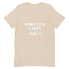 Ambition Never Sleeps Unisex T-Shirt                                                                                              PRE-ORDER